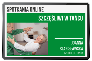 Na banerze po prawej stronie na zielonym tle widnieje biały napis: Szczęśliwi w tańcu. Joanna Stanisławska. Instruktor tańca. Po lewej stronie na zielonym tle tańczy para seniorów.