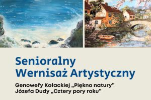 Na plakacie trzy obrazy dwóch twórców seniorów Genowefy Kołackiej i Józefa Dudy, tytuł Senioralny Wernisaż Artystyczny  ktory odbędzie się 23.11.2023 godz 11:00 w Przejściu Dialogu we Wrocławiu.